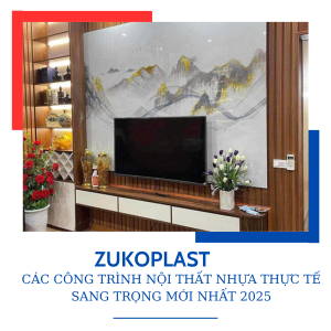 CÁC CÔNG TRÌNH NỘI THẤT NHỰA THỰC TẾ SANG TRỌNG MỚI NHẤT 2025